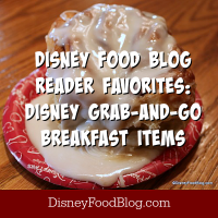 Reader Favorites: Disney Grab-and-Go Breakfast Items | the disney food blog