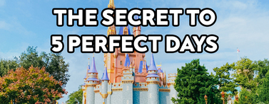 The Secret to 5 Perfect Disney Days