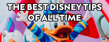 The BEST Disney Tips of All Time