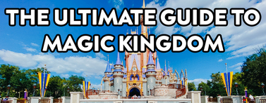 The ULTIMATE Guide to Magic Kingdom